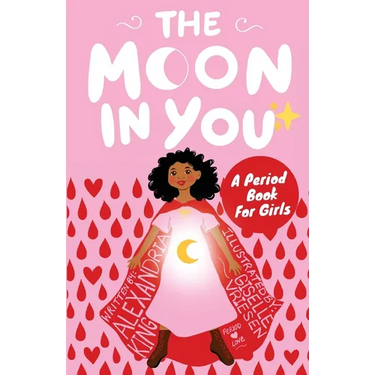 The Moon In You: A Period Book For Girls