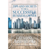 Tips and Secrets to Be a Successful Business Owner