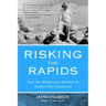 Risking the Rapids: How My Wilderness Adventure Healed My Childhood