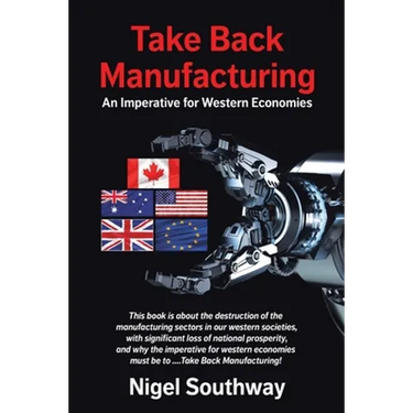 Take Back Manufacturing: An Imperative for Western Economies
