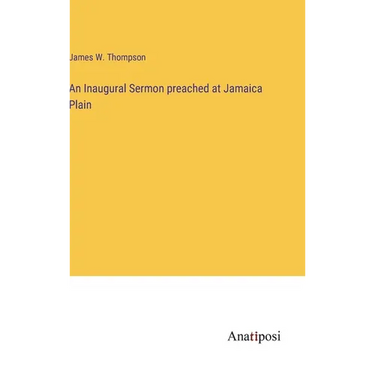 An Inaugural Sermon preached at Jamaica Plain