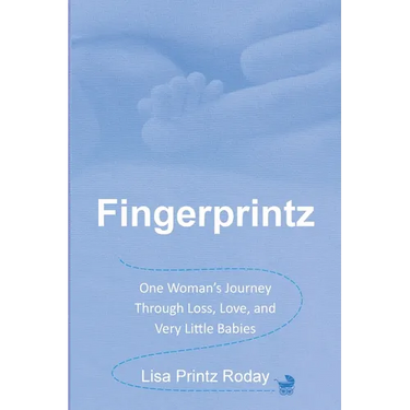 Fingerprintz: One Woman's Journey Through Loss, Love, and Very Little Babies