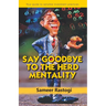 Say Goodbye To the Herd Mentality - your guide to sensible investment practices