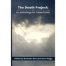 The Death Project: An Anthology for These Times