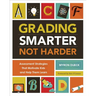 Grading Smarter, Not Harder: Assessment Strategies That Motivate Kids and Help Them Learn