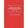 Rocky Mountain Constitution Making, 1850-1912.
