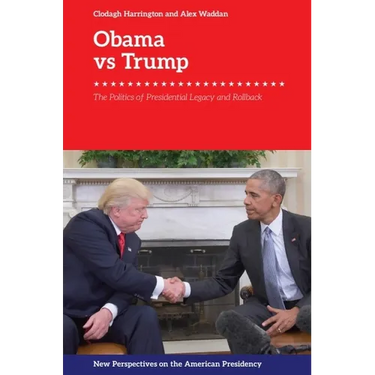 Obama vs. Trump: The Politics of Presidential Legacy and Rollback