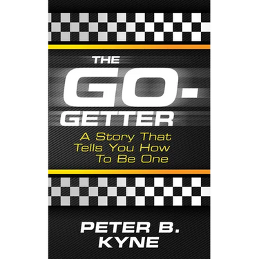 The Go-Getter: A Story That Tells You How to Be One