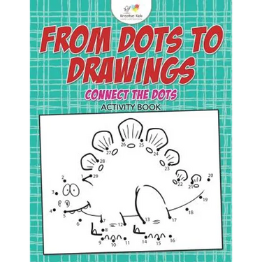 From Dots to Drawings: Connect the Dots Activity Book