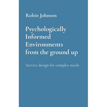 Psychologically Informed Environments from the ground up: Service design for complex needs