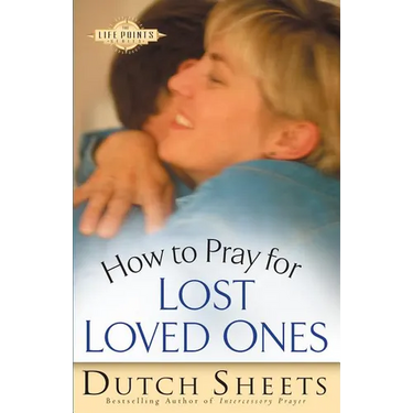 How to Pray for Lost Loved Ones