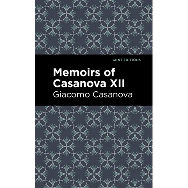 Memoirs of Casanova Volume XII
