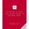97 Things to Take Your Sales Career to the Next Level