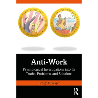 Anti-Work: Psychological Investigations Into Its Truths, Problems, and Solutions