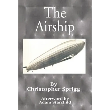 The Airship: Its Design, History, Operation and Future