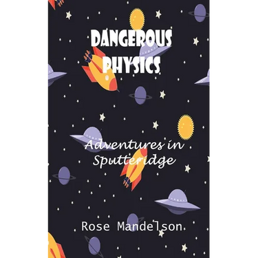Dangerous Physics: Adventures in Sputteridge