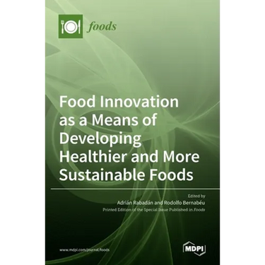 Food Innovation as a Means of Developing Healthier and More Sustainable Foods