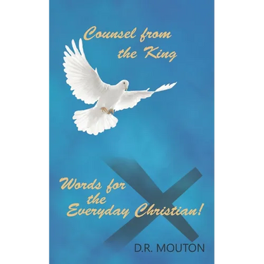 Counsel from the King: Words for the Everyday Christian!