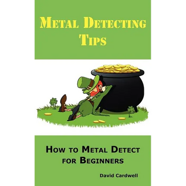 Metal Detecting Tips: How to Metal Detect for Beginners. Learn How to Find the Best Metal Detector for Coin Shooting, Relic Hunting, Gold Prospecting,