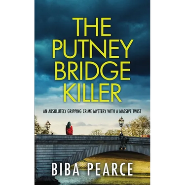 The Putney Bridge Killer: an absolutely gripping crime mystery with a massive twist