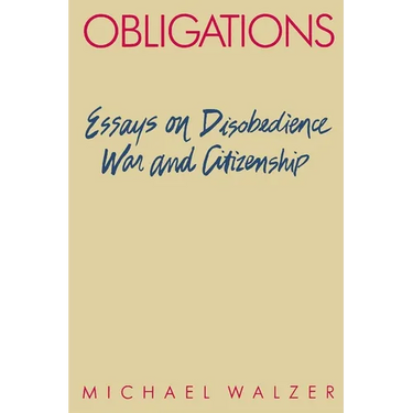 Obligations: Essays on Disobedience, War, and Citizenship