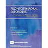 Frontotemporal Disorders: Information for Patients, Families, and Caregivers (Revised February 2017)