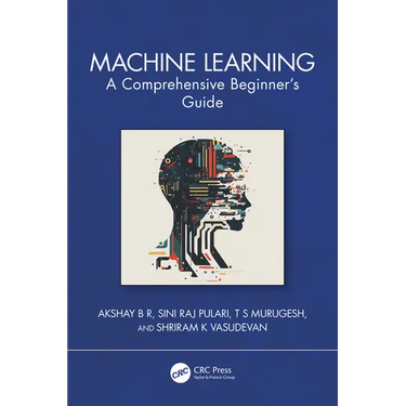 Machine Learning: A Comprehensive Beginner's Guide