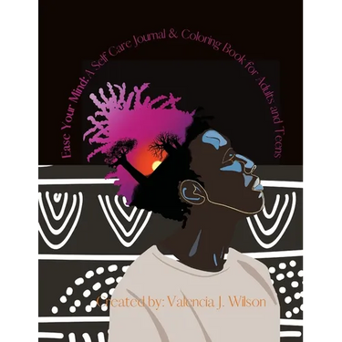 Ease Your Mind: A Self Care Journal and Coloring Book for Adults & Teens