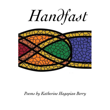 Handfast: poems by Katherine Hagopian Berry