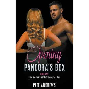 Opening Pandora's Box 2 - Ollie Watches His Wife With Another Man