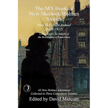 The MX Book of New Sherlock Holmes Stories Part XLV: 2024 Annual 1898-1917