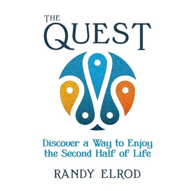 The Quest: Discover a Way to Enjoy the Second Half of Life
