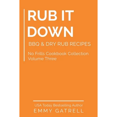 Rub it Down: BBQ & Dry Rub Recipes