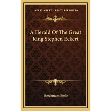 A Herald Of The Great King Stephen Eckert