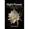 Night Flower: A Journey of Healing the Body, Heart & Spirit from Trauma & Abuse