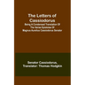 The Letters of Cassiodorus; Being A Condensed Translation Of The Variae Epistolae Of Magnus Aurelius Cassiodorus Senator