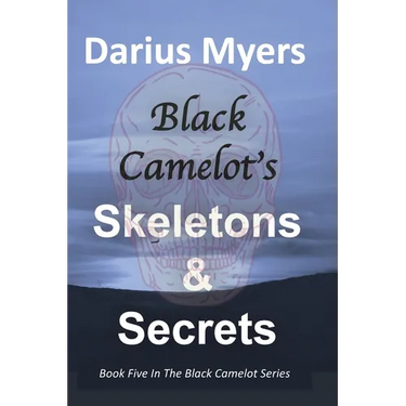 Black Camelot's Skeletons & Secrets