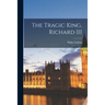 The Tragic King, Richard III