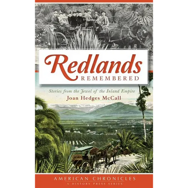 Redlands Remembered: Stories from the Jewel of the Inland Empire