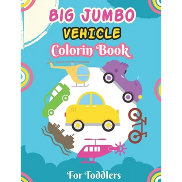 Big Jumbo Vehicle Coloring Book for Toddlers: A Fun Coloring Activity Book for Toddlers Boys And Girls, Little Kids Ages 4-8 with Trucks, Cars, Planes