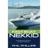 Fast Boat Nekkid: An Escapade by Sea from Alaska to Mexico