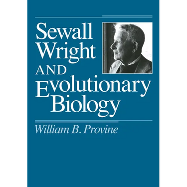 Sewall Wright and Evolutionary Biology