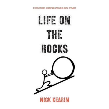 Life on the Rocks: A Story of Hope, Redemption, and Pathological Optimism