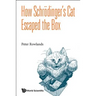 How Schrodinger's Cat Escaped the Box
