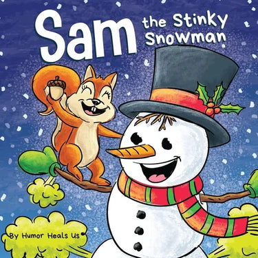 Sam the Stinky Snowman: A Funny Read Aloud Picture Book For Kids And Adults About Snowmen Farts and Toots