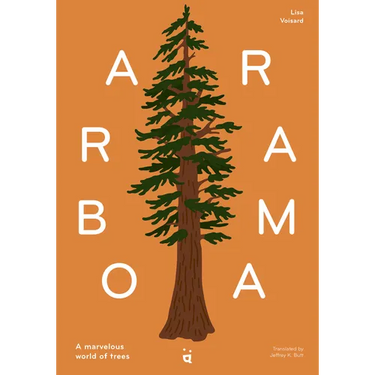 Arborama: The Marvelous World of Trees