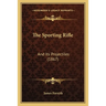 The Sporting Rifle: And Its Projectiles (1867)