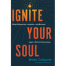 Ignite Your Soul: When Exhaustion, Isolation, and Burnout Light a Path to Flourishing