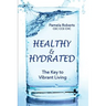 Healthy & Hydrated: The Key to Vibrant Aging; Inside and Out