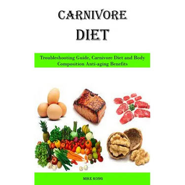 Carnivore Diet: Troubleshooting Guide, Carnivore Diet and Body Composition Anti-aging Benefits